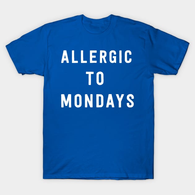 Allergic to Mondays T-Shirt by Portals